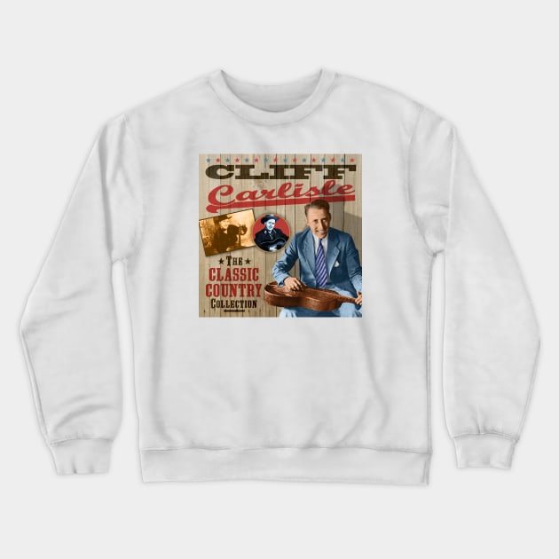 Cliff Carlisle - The Classic Country Collection Crewneck Sweatshirt by PLAYDIGITAL2020